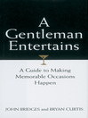 A Gentleman Entertains (eBook): A Guide to Making Memorable Occasions Happen